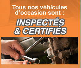 Tous nos véhicules d'occasion sont inspectés et certifiés Inspectés et certifiés